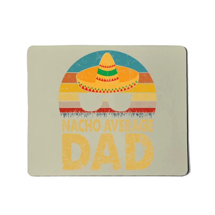 Nacho Average Dad Vintage Cinco De Mayo New Daddy To Be Mousepad