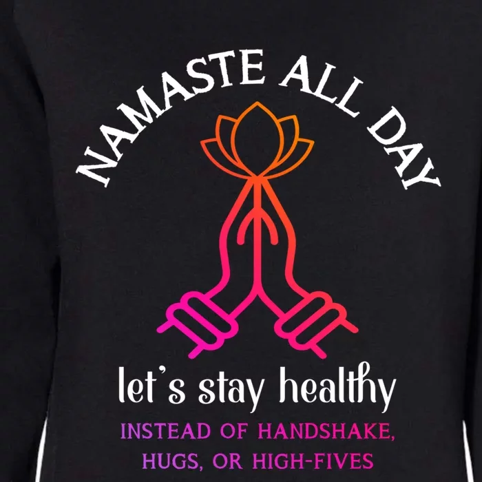 Namaste All Day Lets Stay Healthy Yoga Spiritual Gift Womens California Wash Sweatshirt