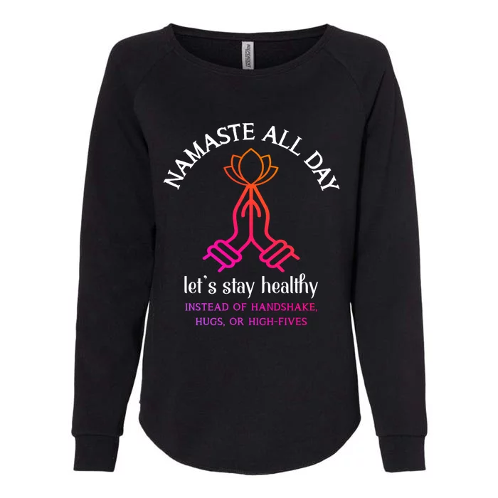 Namaste All Day Lets Stay Healthy Yoga Spiritual Gift Womens California Wash Sweatshirt