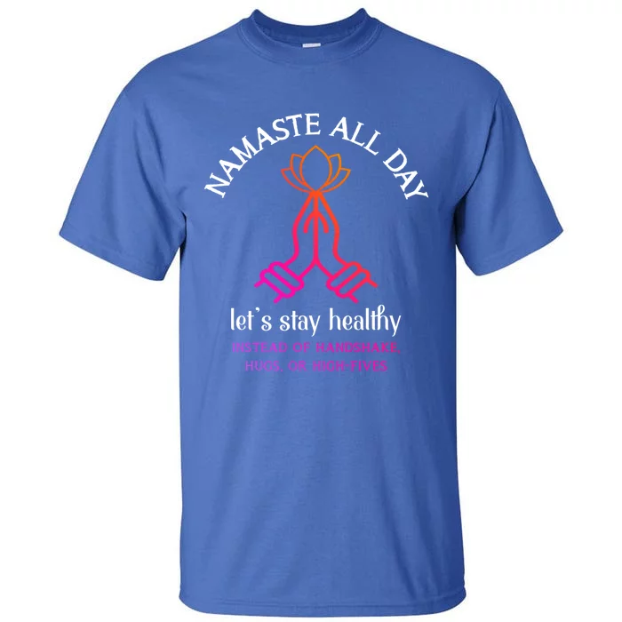 Namaste All Day Lets Stay Healthy Yoga Spiritual Gift Tall T-Shirt