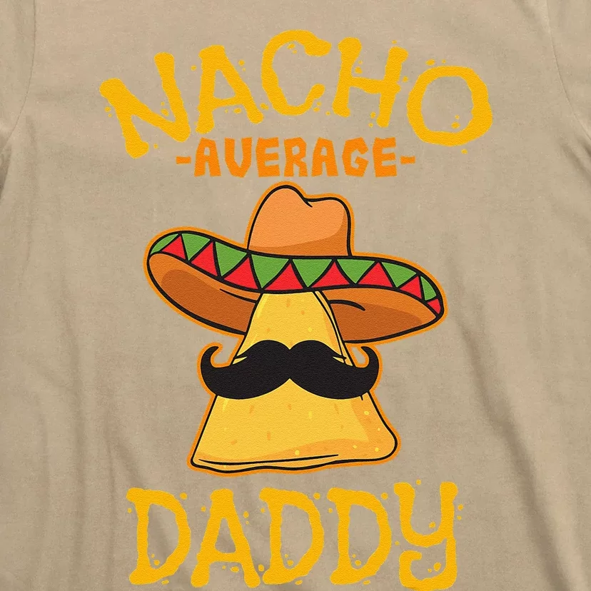 Nacho Average Daddy Mexican Dish Father Cinco De Mayo Gift T-Shirt