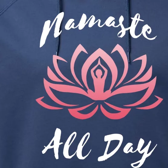 Namaste All Day Lotus Flower Yoga Gift Performance Fleece Hoodie