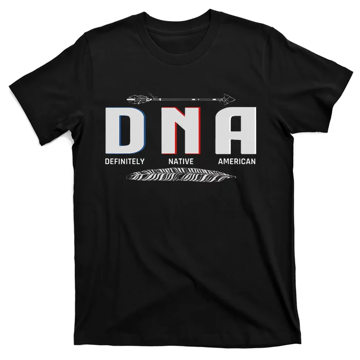 Native American Dna Native Indian Pride Indigenous T-Shirt