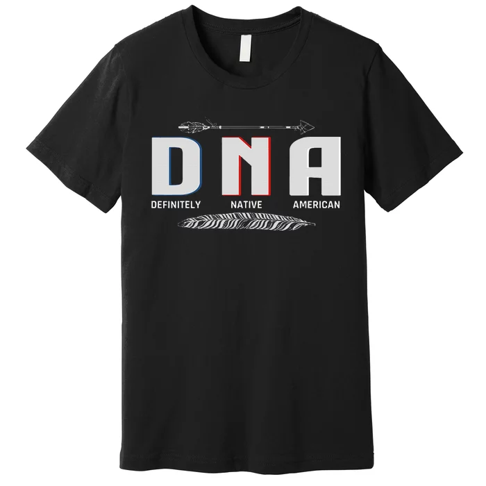 Native American Dna Native Indian Pride Indigenous Premium T-Shirt