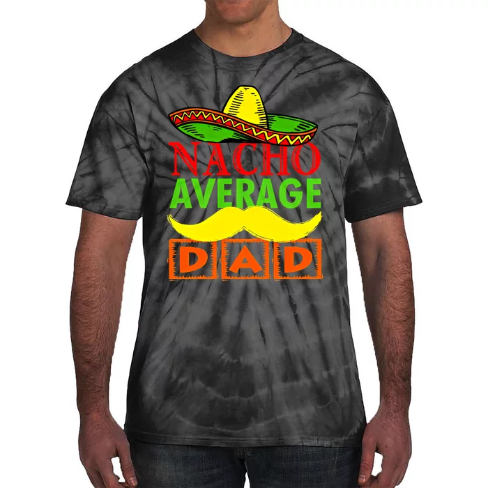 Nacho Average Dad Hispanic Dad Dad Let's Fiesta Dad Mexican Tie-Dye T-Shirt