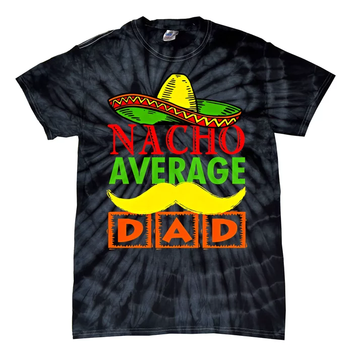 Nacho Average Dad Hispanic Dad Dad Let's Fiesta Dad Mexican Tie-Dye T-Shirt