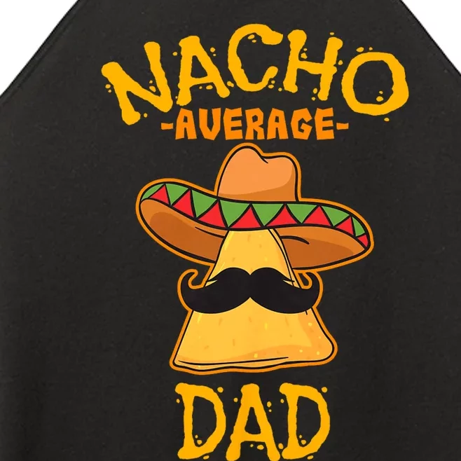 Nacho Average Dad Mexican Dish Daddy Cinco De Mayo Gift Women’s Perfect Tri Rocker Tank