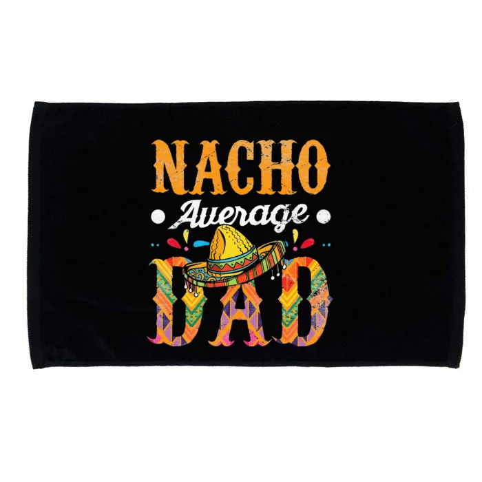 Nacho Average Dad Cinco De Mayo Mexican Food Microfiber Hand Towel