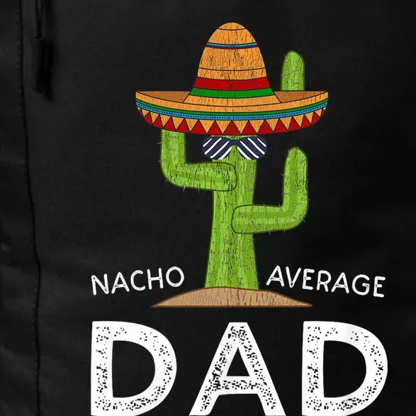 Nacho Average Dad Mexican Dish Daddy Cinco De Mayo Gift Daily Commute Backpack