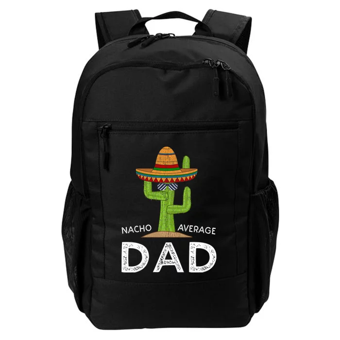 Nacho Average Dad Mexican Dish Daddy Cinco De Mayo Gift Daily Commute Backpack