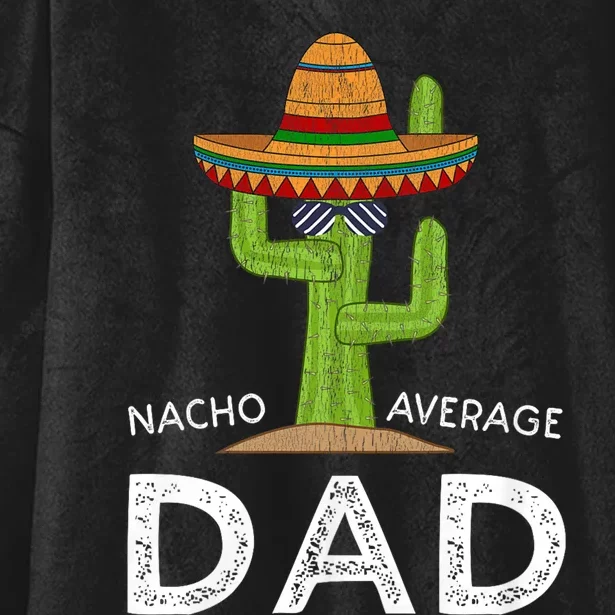 Nacho Average Dad Mexican Dish Daddy Cinco De Mayo Gift Hooded Wearable Blanket