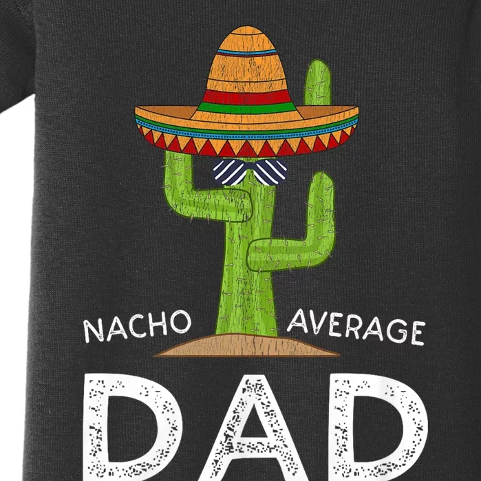 Nacho Average Dad Mexican Dish Daddy Cinco De Mayo Gift Baby Bodysuit