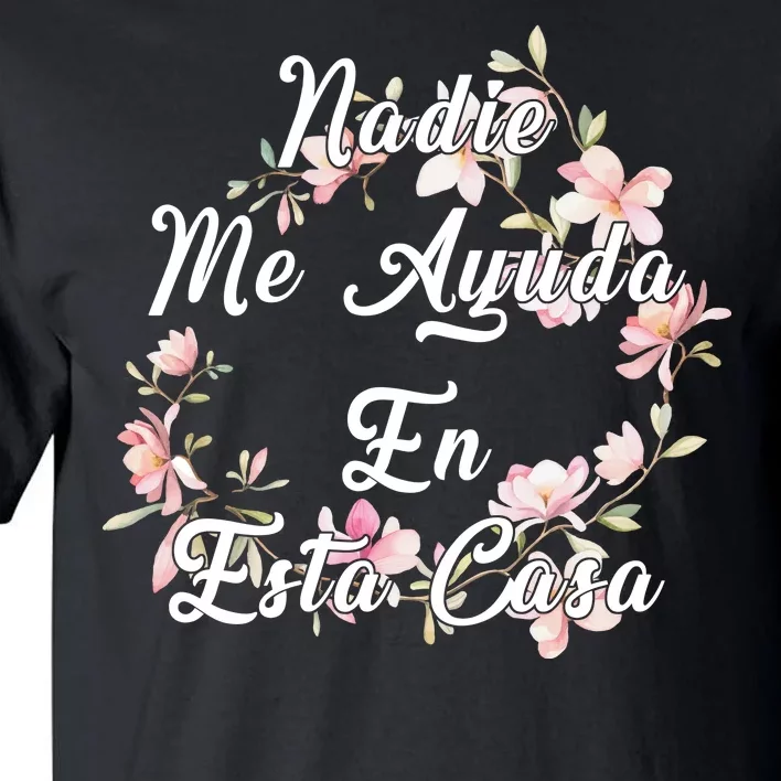 Nadie Me Ayuda En Esta Casa Funny Gift Tall T-Shirt