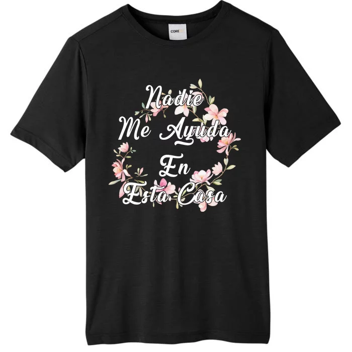 Nadie Me Ayuda En Esta Casa Funny Gift ChromaSoft Performance T-Shirt