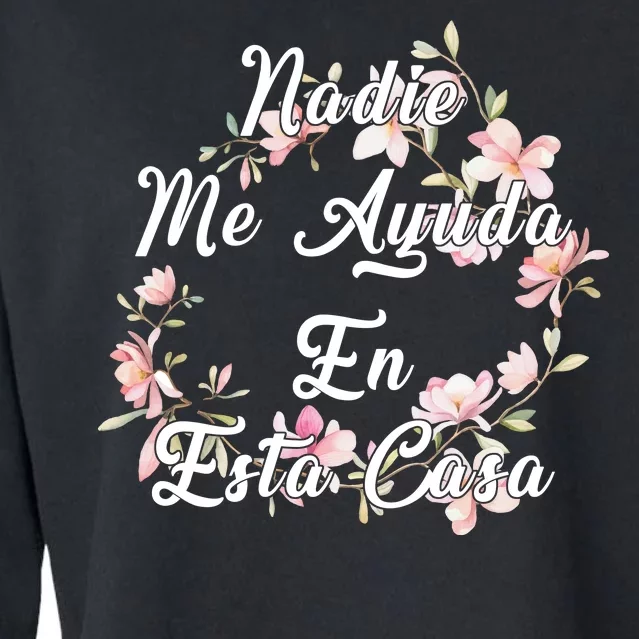 Nadie Me Ayuda En Esta Casa Funny Gift Cropped Pullover Crew