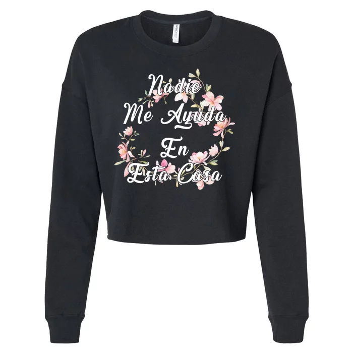 Nadie Me Ayuda En Esta Casa Funny Gift Cropped Pullover Crew