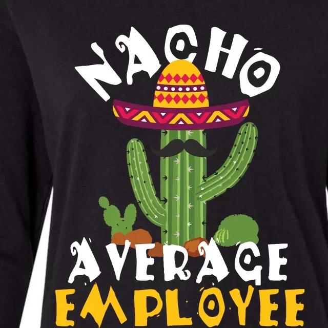 Nacho Average Employee Boss Staff Employee Appreciation Womens Cotton Relaxed Long Sleeve T-Shirt