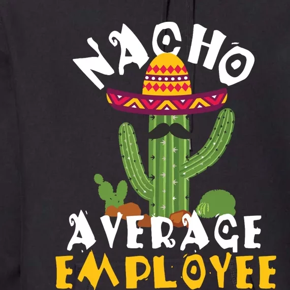 Nacho Average Employee Boss Staff Employee Appreciation Premium Hoodie