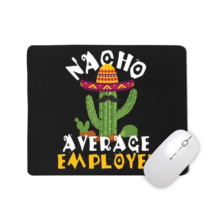 Nacho Average Employee Boss Staff Employee Appreciation Mousepad