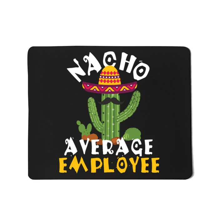 Nacho Average Employee Boss Staff Employee Appreciation Mousepad