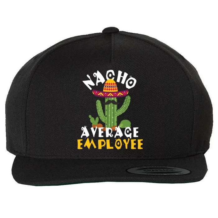 Nacho Average Employee Boss Staff Employee Appreciation Wool Snapback Cap