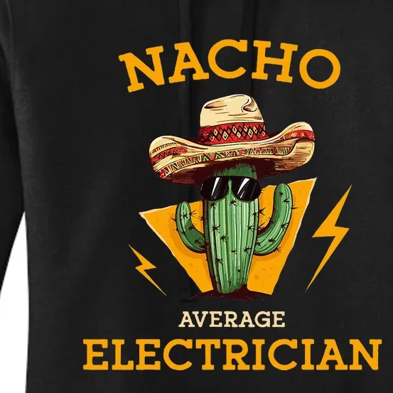 Nacho Average Electrician Funny Electrical Worker Joke Women's Pullover Hoodie