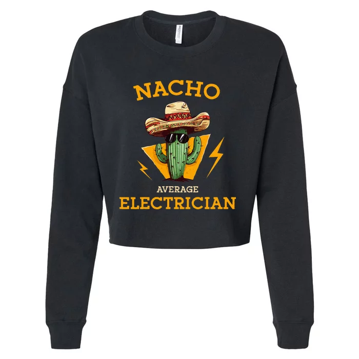 Nacho Average Electrician Funny Electrical Worker Joke Cropped Pullover Crew