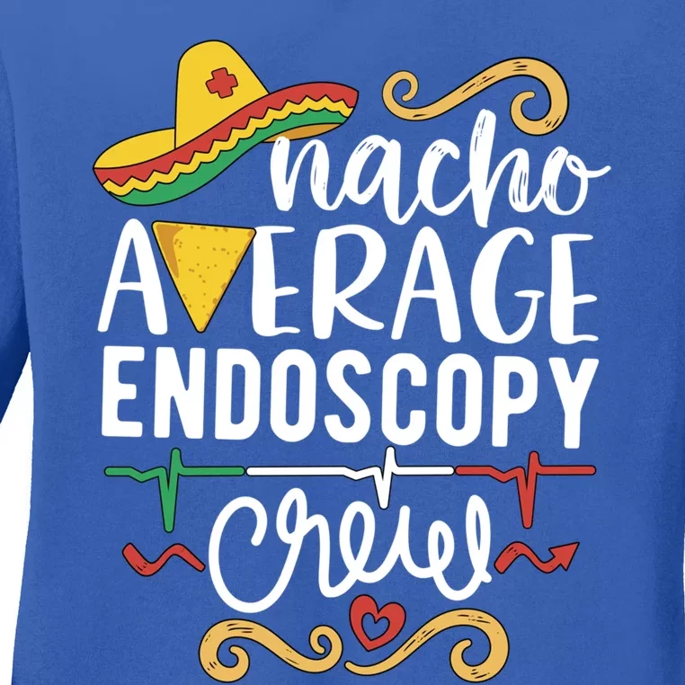 Nacho Average Endoscopy Crew Endoscopy Nurse Endoscopy Techs Gift Ladies Long Sleeve Shirt