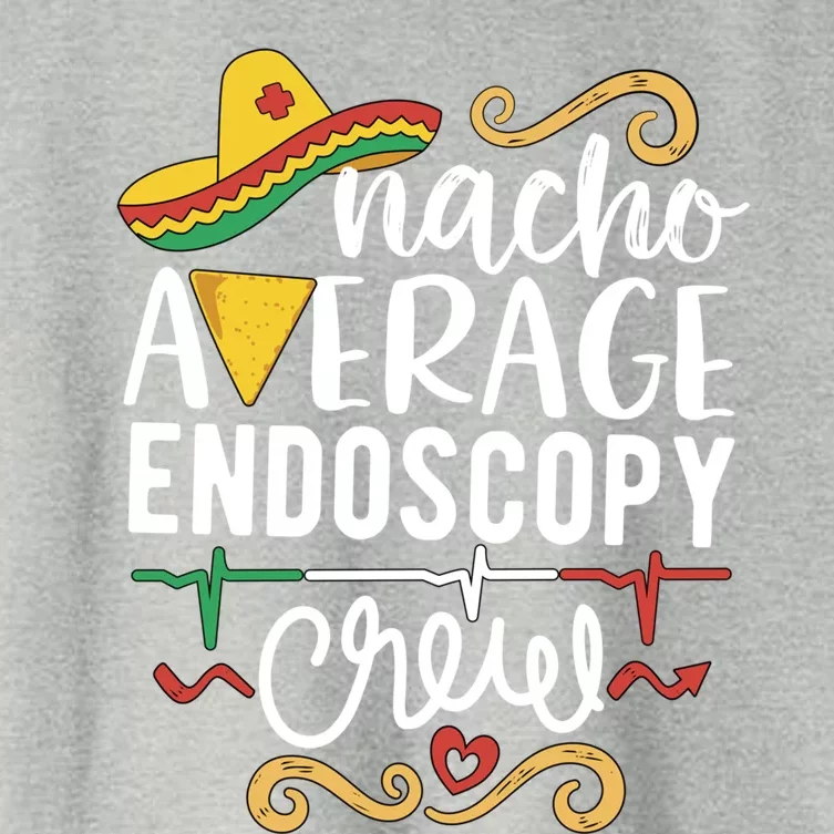 Nacho Average Endoscopy Crew Endoscopy Nurse Endoscopy Techs Gift Women's Crop Top Tee