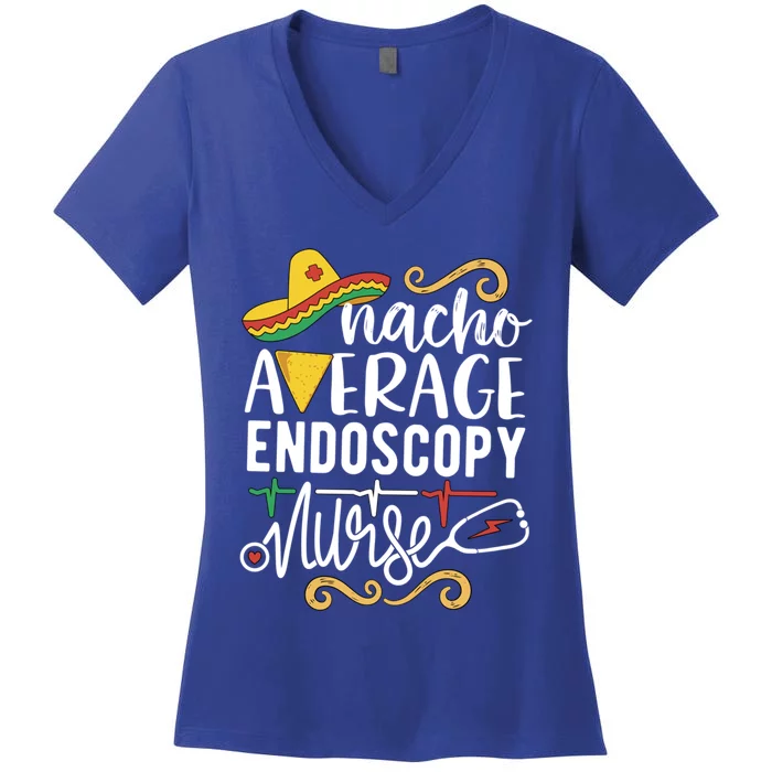 Nacho Average Endoscopy Nurse Mexican Fiesta Cinco De Mayo Great Gift Women's V-Neck T-Shirt