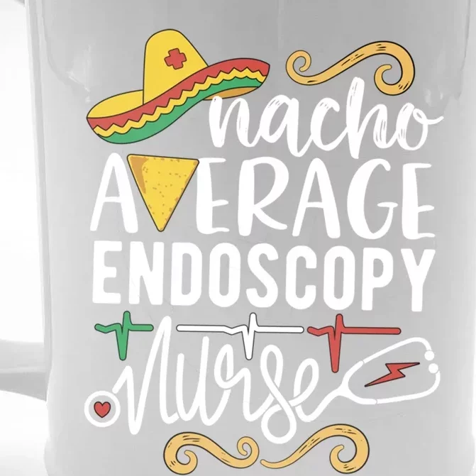 Nacho Average Endoscopy Nurse Mexican Fiesta Cinco De Mayo Great Gift Front & Back Beer Stein