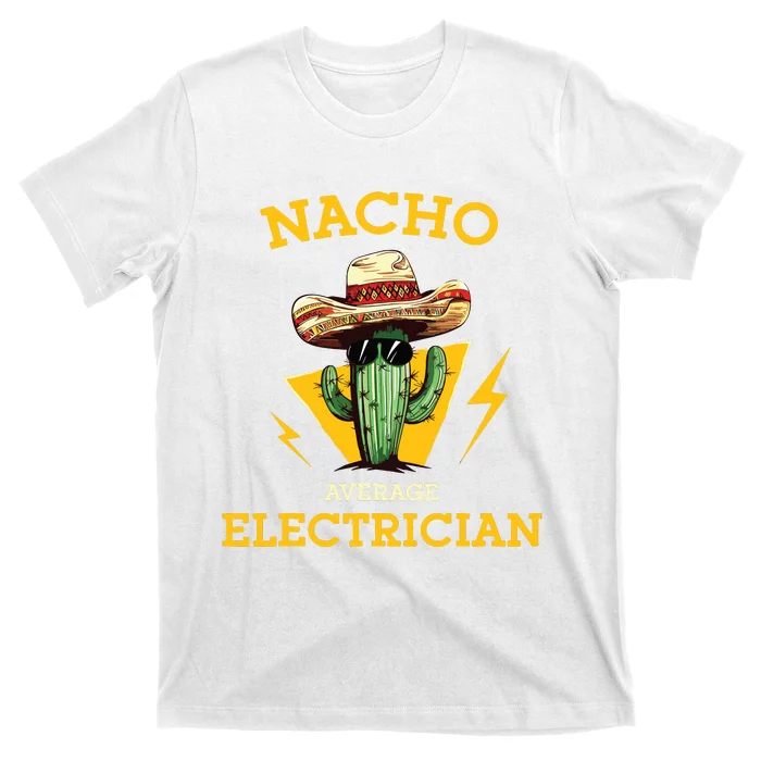 Nacho Average Electrician Funny Electrical Worker Joke T-Shirt