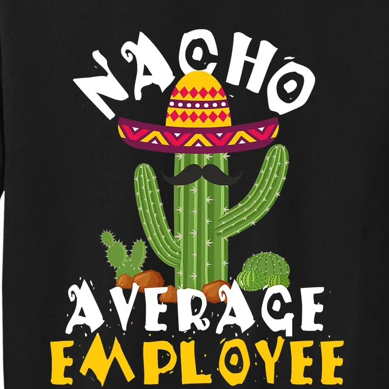 Nacho Average Employee Boss Staff Employee Appreciation Sweatshirt