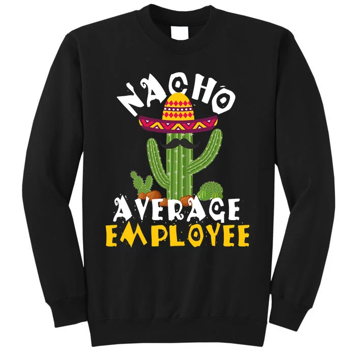 Nacho Average Employee Boss Staff Employee Appreciation Sweatshirt