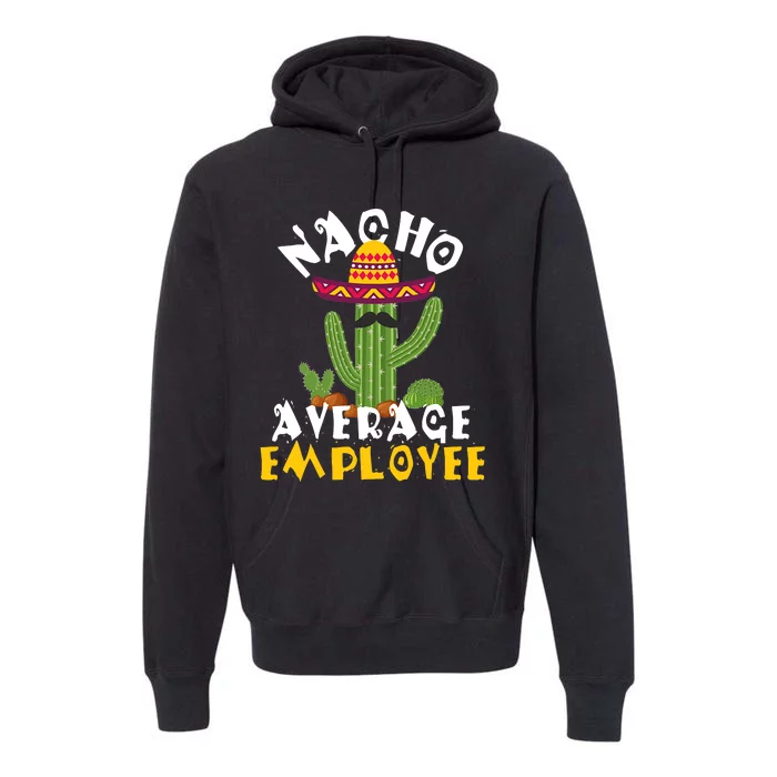 Nacho Average Employee Boss Staff Employee Appreciation Premium Hoodie