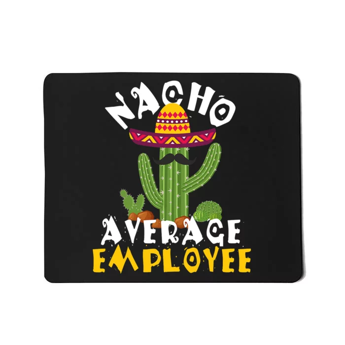 Nacho Average Employee Boss Staff Employee Appreciation Mousepad