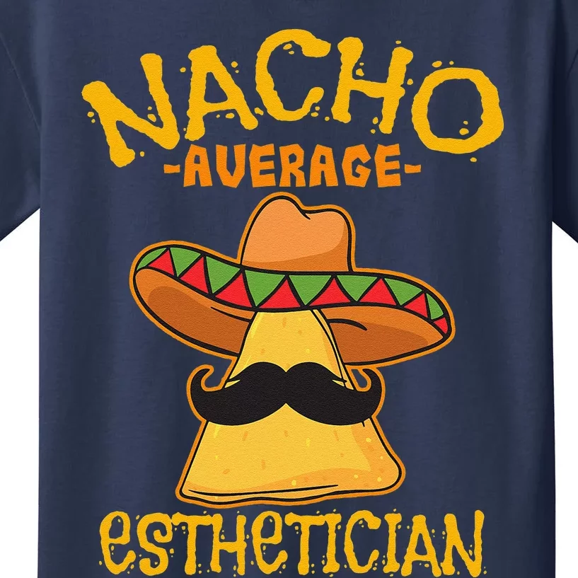 Nacho Average Esthetician Cosmetologist Cinco De Mayo Fiesta Kids T-Shirt