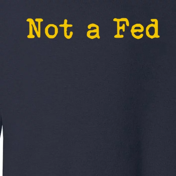 Not A Fed Toddler Sweatshirt