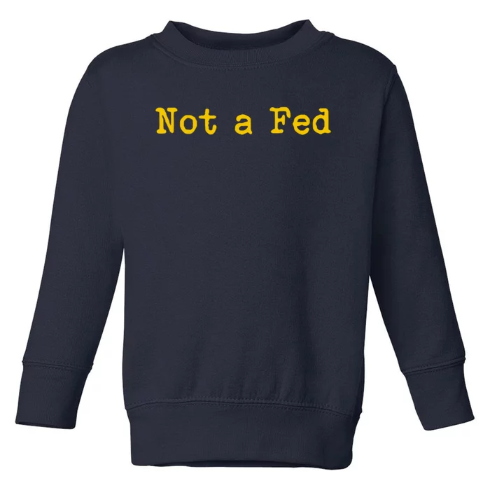 Not A Fed Toddler Sweatshirt