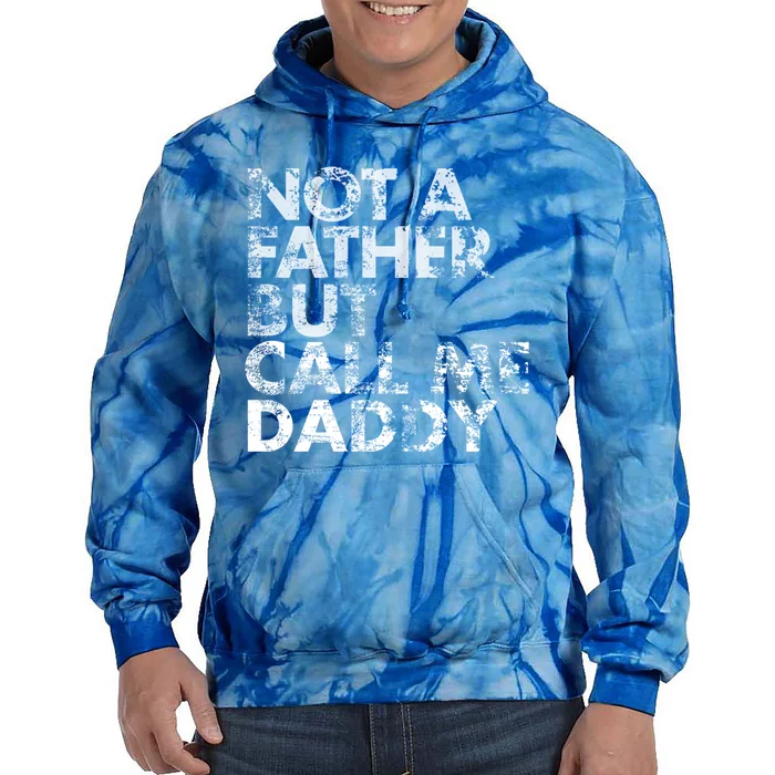 Not A Father But Call Me Daddy Funny Gift Tie Dye Hoodie