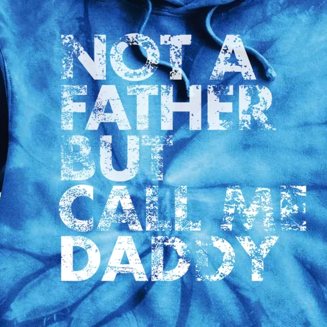 Not A Father But Call Me Daddy Funny Gift Tie Dye Hoodie