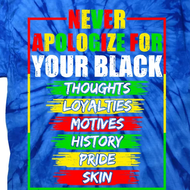 Never Apologize For Your Blackness Black History Juneteenth Gift Tie-Dye T-Shirt