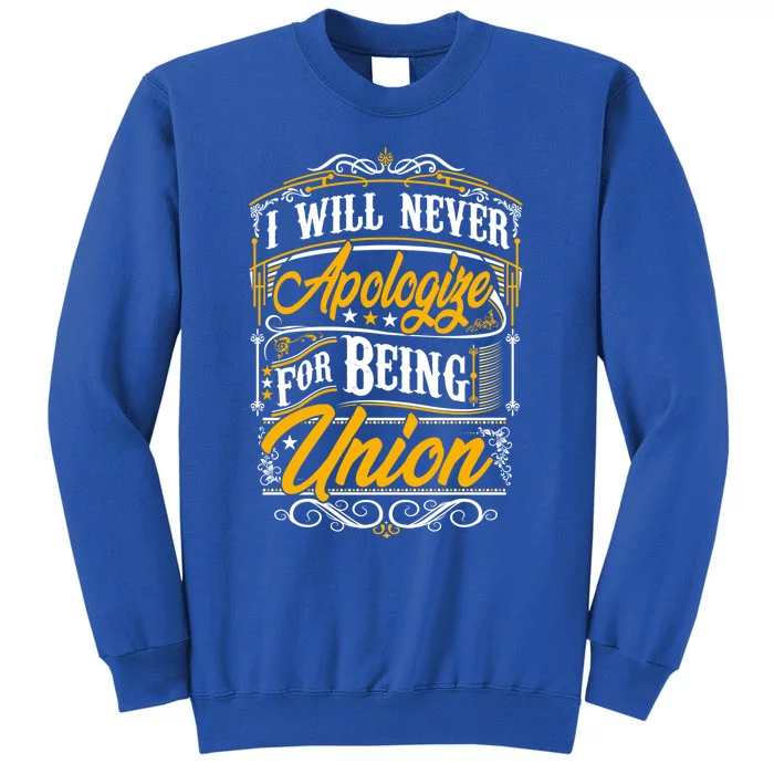 Never Apologize For Being Union Supporter Labor Equal Rights Gift Sweatshirt