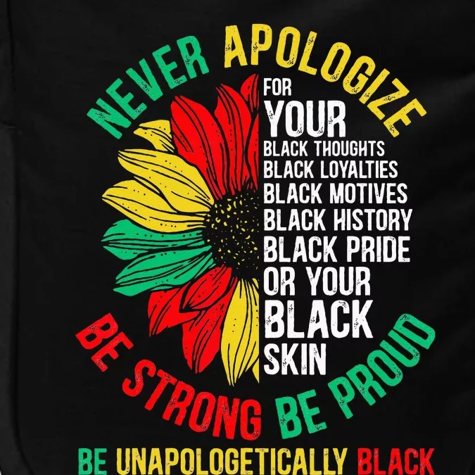 Never Apologize For Your Blackness Black History Juneteenth Impact Tech Backpack