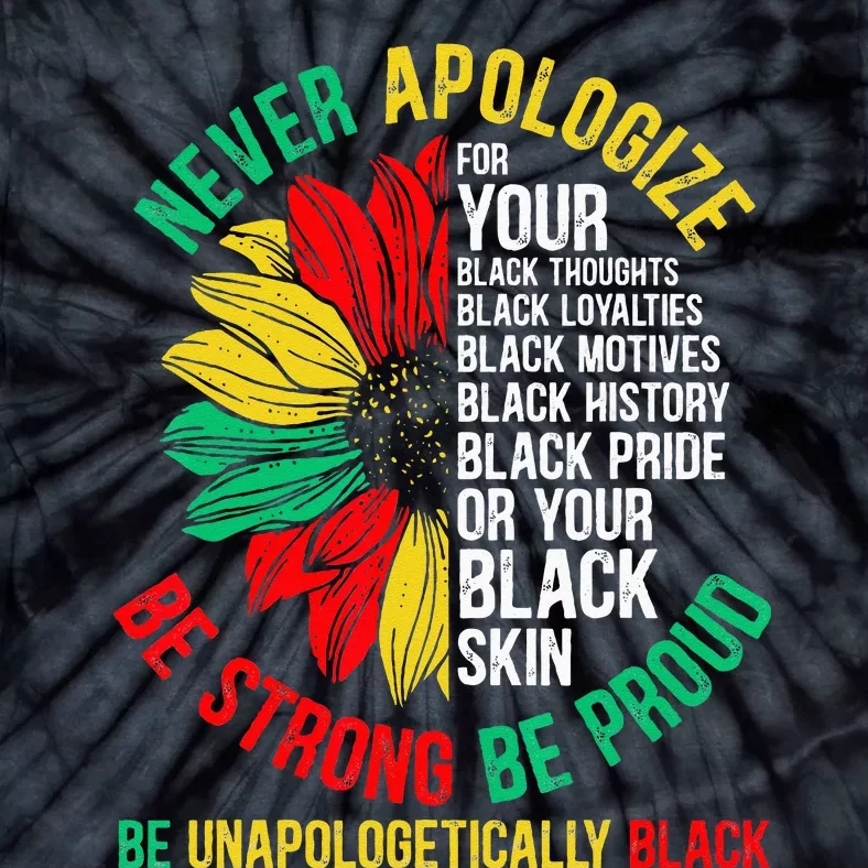 Never Apologize For Your Blackness Black History Juneteenth Tie-Dye T-Shirt