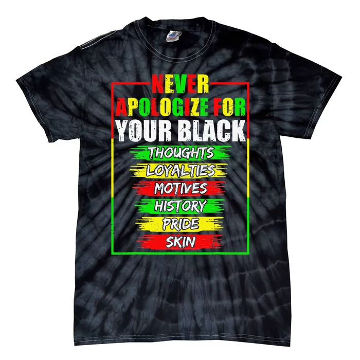 Never Apologize For Your Blackness Black History Juneteenth Tie-Dye T-Shirt