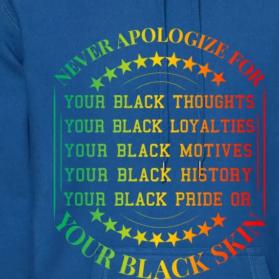 Never Apologize For Your Blackness Juneteenth Black History Gift Premium Hoodie