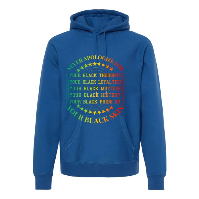 Never Apologize For Your Blackness Juneteenth Black History Gift Premium Hoodie