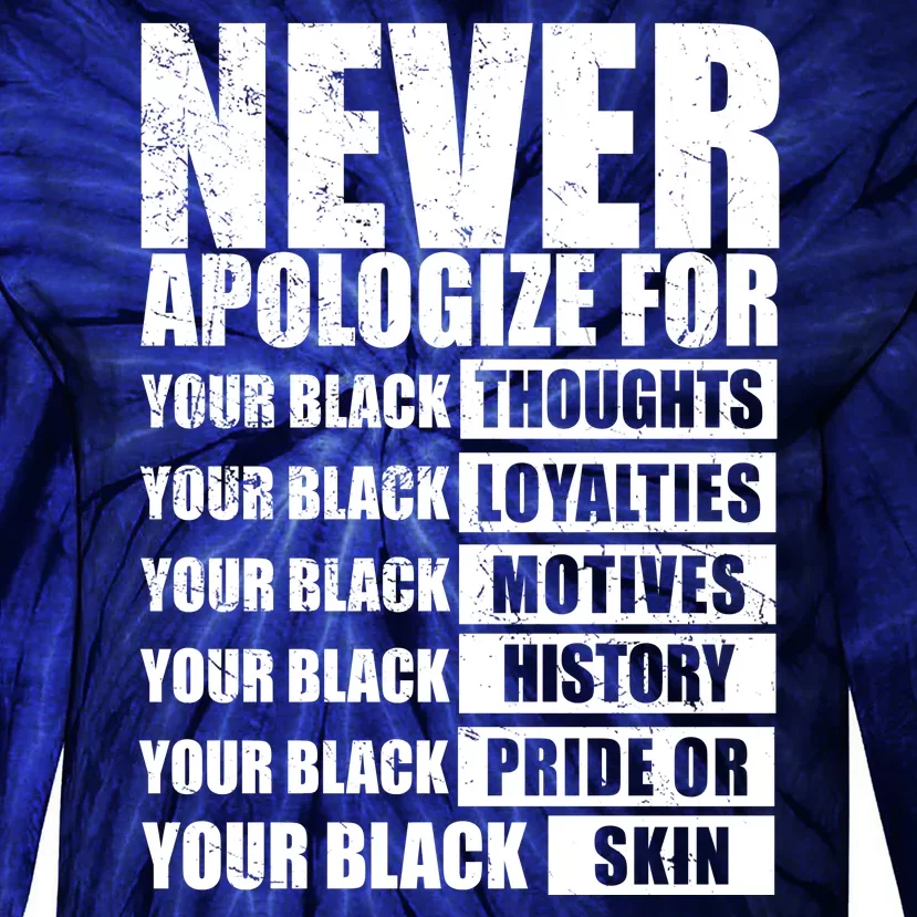 Never Apologize For Your Black Thoughts Black History Month Tie-Dye Long Sleeve Shirt