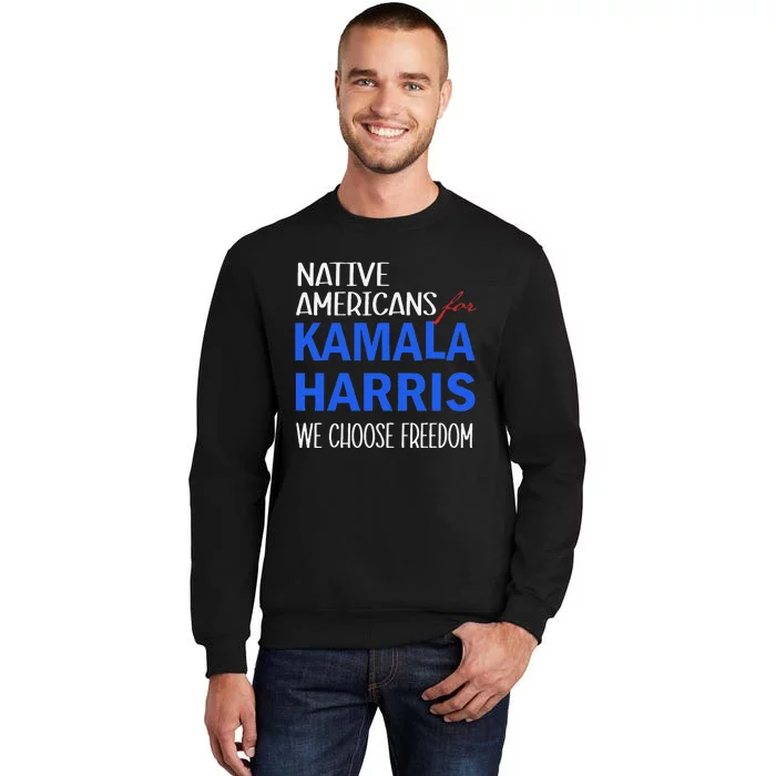 Native Americans For Kamala Harris 2024 We Choose Freedom Sweatshirt